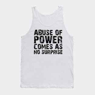 abuse of power comes as no surprise Tank Top